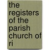 The Registers Of The Parish Church Of Ri door Eng. Ribchester