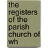 The Registers Of The Parish Church Of Wh