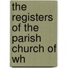 The Registers Of The Parish Church Of Wh door Eng. . Parish Whittington