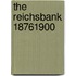 The Reichsbank 18761900