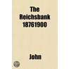 The Reichsbank 18761900 door Sir Elton John