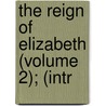 The Reign Of Elizabeth (Volume 2); (Intr by James Anthony Froude