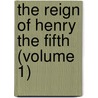 The Reign Of Henry The Fifth (Volume 1) door James Hamilton Wylie