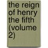The Reign Of Henry The Fifth (Volume 2)