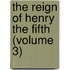 The Reign Of Henry The Fifth (Volume 3)