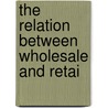 The Relation Between Wholesale And Retai door A.L. Sir Bowley