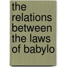 The Relations Between The Laws Of Babylo door Claude Hermann Walter Johns