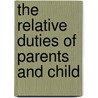 The Relative Duties Of Parents And Child door William Fleetwood