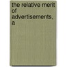 The Relative Merit Of Advertisements, A by Roy C. Strong