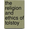 The Religion And Ethics Of Tolstoy door Alexander Henry Craufurd