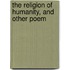 The Religion Of Humanity, And Other Poem