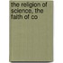 The Religion Of Science, The Faith Of Co