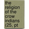 The Religion Of The Crow Indians (25, Pt door Robert Harry Lowie