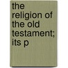 The Religion Of The Old Testament; Its P door Karl Marti