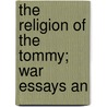 The Religion Of The Tommy; War Essays An door Henry Pryor Almon Abbott