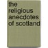 The Religious Anecdotes Of Scotland