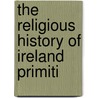 The Religious History Of Ireland Primiti door James Godkin