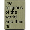 The Religious Of The World And Their Rel door M.A. Frederick Denison Maurice