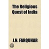The Religious Quest Of India door J.N. 1861-1929 Farquhar