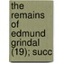 The Remains Of Edmund Grindal (19); Succ
