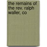 The Remains Of The Rev. Ralph Waller, Co door Ralph Waller