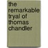 The Remarkable Tryal Of Thomas Chandler