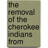The Removal Of The Cherokee Indians From door Wilson Lumpkin