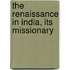 The Renaissance In India, Its Missionary