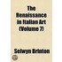 The Renaissance In Italian Art (Volume 7