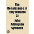 The Renaissance In Italy (Volume 3)