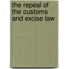 The Repeal Of The Customs And Excise Law by O. Williams