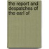 The Report And Despatches Of The Earl Of