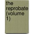 The Reprobate (Volume 1)
