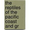 The Reptiles Of The Pacific Coast And Gr door John Van Denburgh