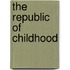The Republic Of Childhood