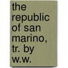 The Republic Of San Marino, Tr. By W.W. door Charles de Bruc