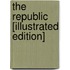 The Republic [Illustrated Edition]