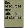The Resources And Attractions Of Utah As door Culmer