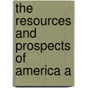 The Resources And Prospects Of America A door Sir Samuel Morton Peto