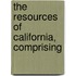 The Resources Of California, Comprising