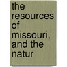 The Resources Of Missouri, And The Natur door Sylvester Waterhouse