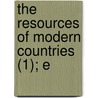 The Resources Of Modern Countries (1); E door Alexander Johnstone Wilson