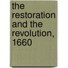 The Restoration And The Revolution, 1660 door Arthur Hassall
