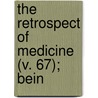 The Retrospect Of Medicine (V. 67); Bein by Unknown Author