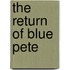 The Return Of Blue Pete