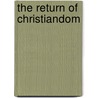 The Return Of Christiandom door Gilbert K. Chesterton
