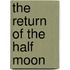 The Return Of The Half Moon