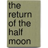 The Return Of The Half Moon door Diedrick Crayon