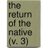 The Return Of The Native (V. 3) door Thomas Hardy