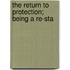 The Return To Protection; Being A Re-Sta